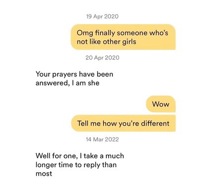 Different because she actually replies