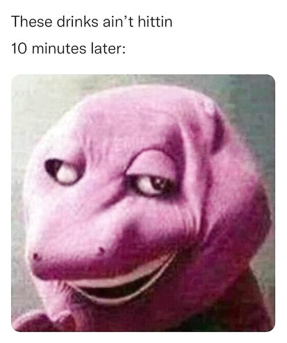 Drinking is fun though